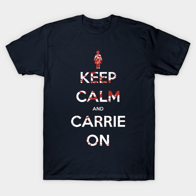 Keep Calm and Carrie On T-Shirt by ddjvigo